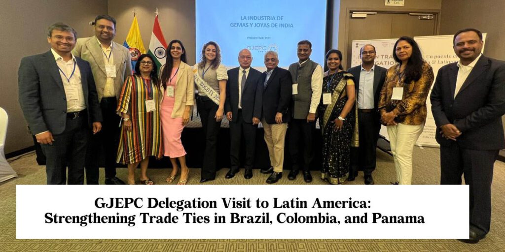 GJEPC Delegation Visit to Latin America: Strengthening Trade Ties in Brazil, Colombia, and Panama