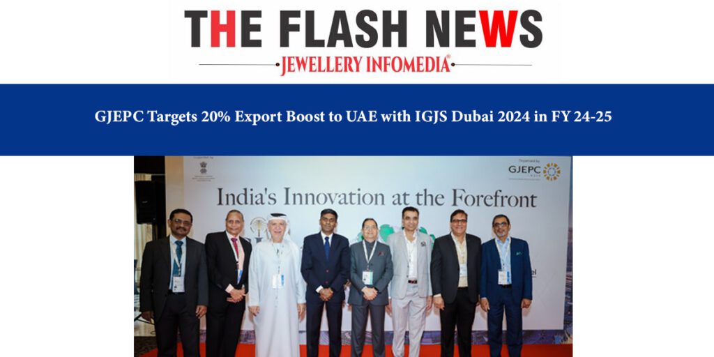 GJEPC Targets 20% Export Boost to UAE with IGJS Dubai 2024 in FY 24-25